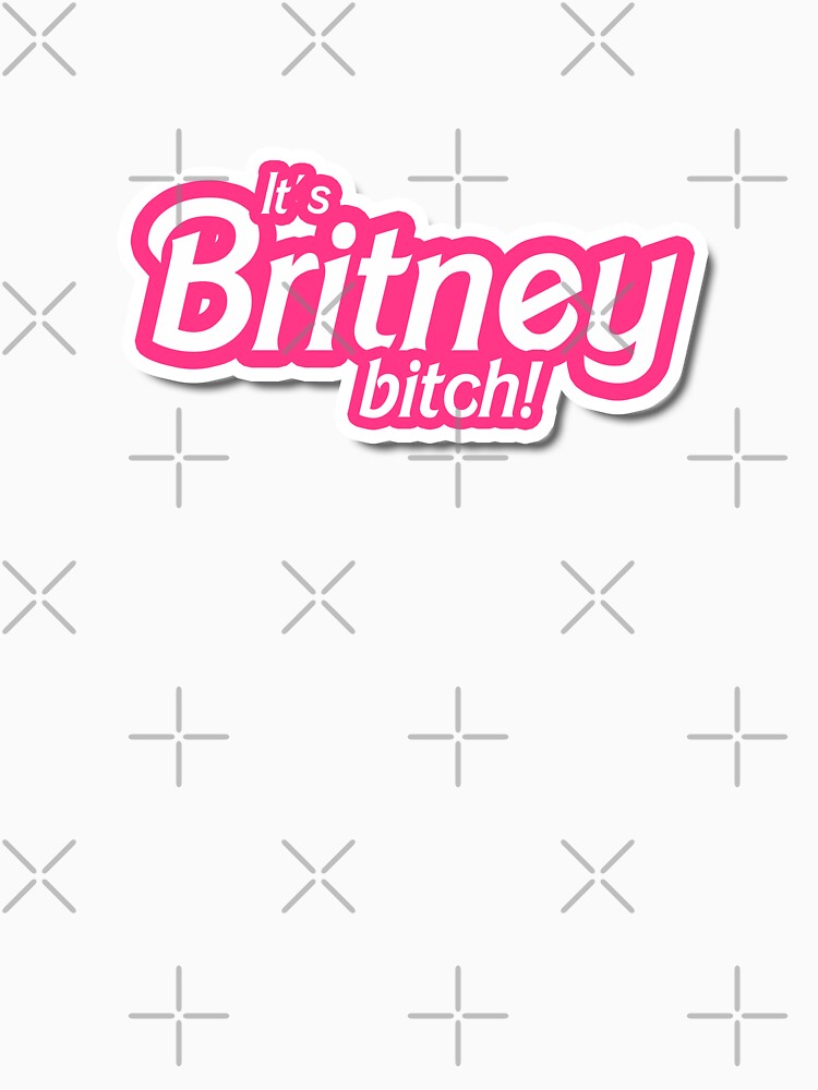 It's Britney B*tch by whateeshirt