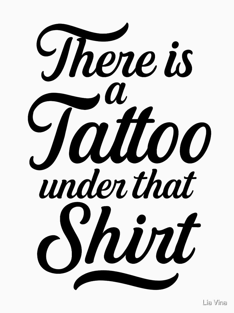 There is a tattoo under that shirt by Lia Vina