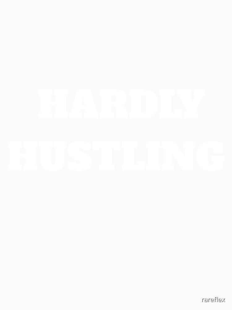 Hardly Hustling Bold White Sarcastic Motivational Quote by rareflex