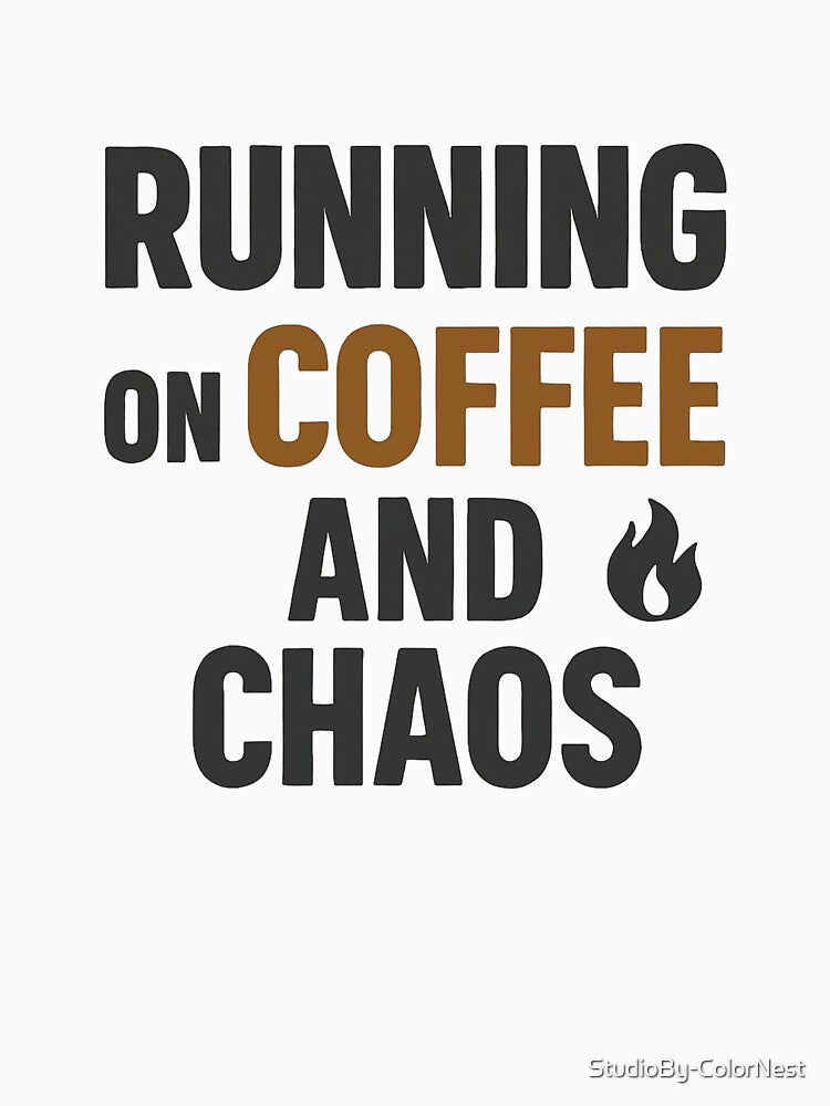 Running on Coffee and Chaos – Funny Quote for Coffee Lovers by StudioBy-ColorNest