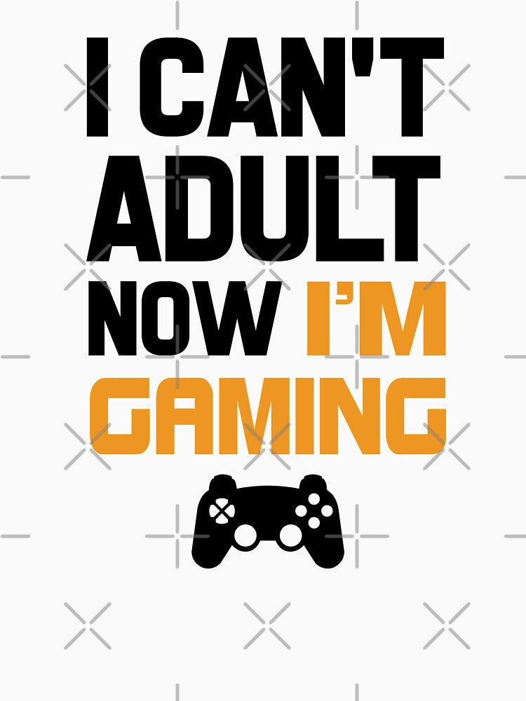 I Can't Adult Now I'm Gaming by Mad Over Store