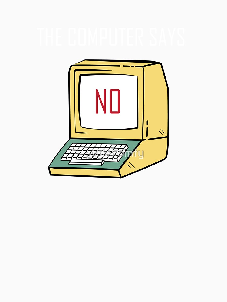 Funny Tech Gift for Geeks and Nerds - "The Computer says No" by stylecomfy