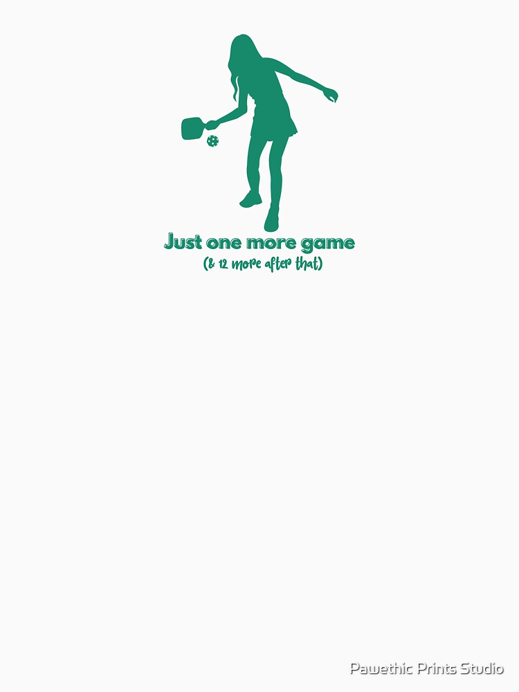 Just one more game - (& 12 more after that) by Pawethic Prints Studio