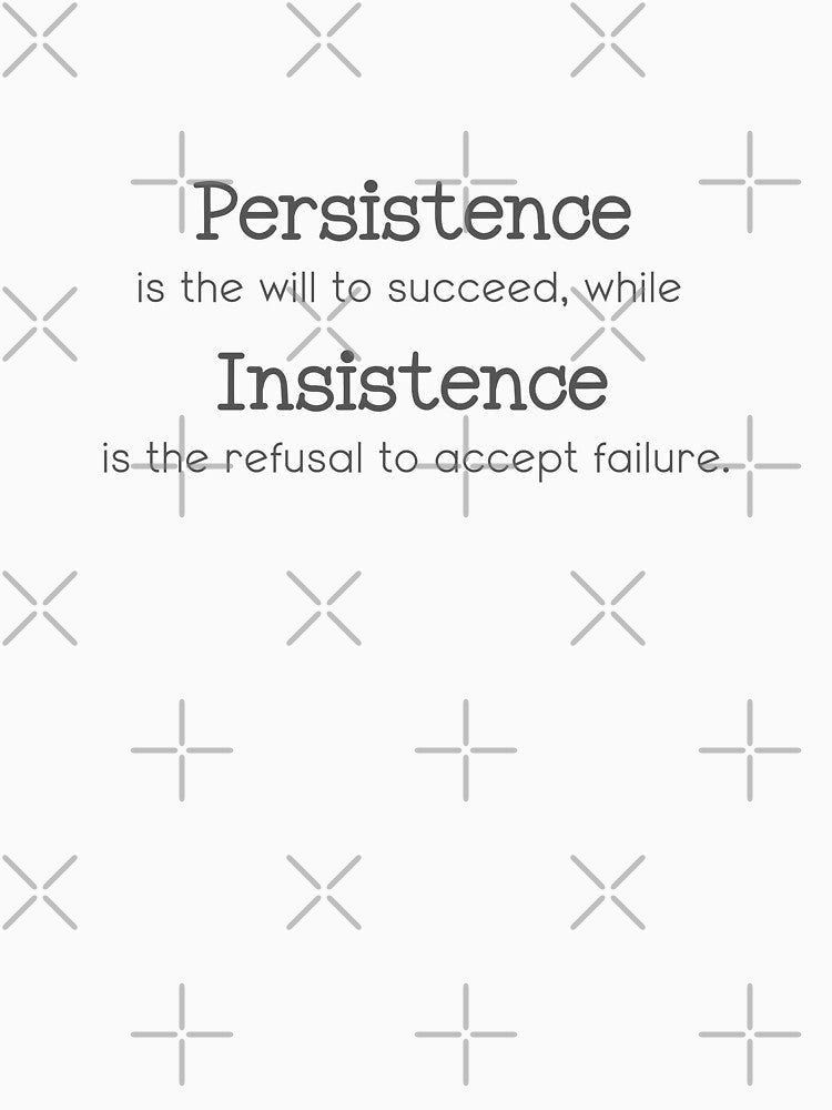 Persistence vs Insistence by StudioRedKoala