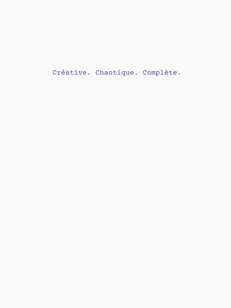 Créative Chaotique Complète – shirt for creative women by LUAI Creations