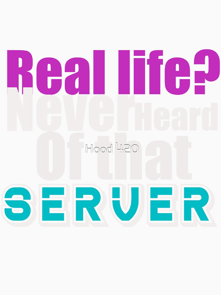 REAL LIFE? by Hood 420