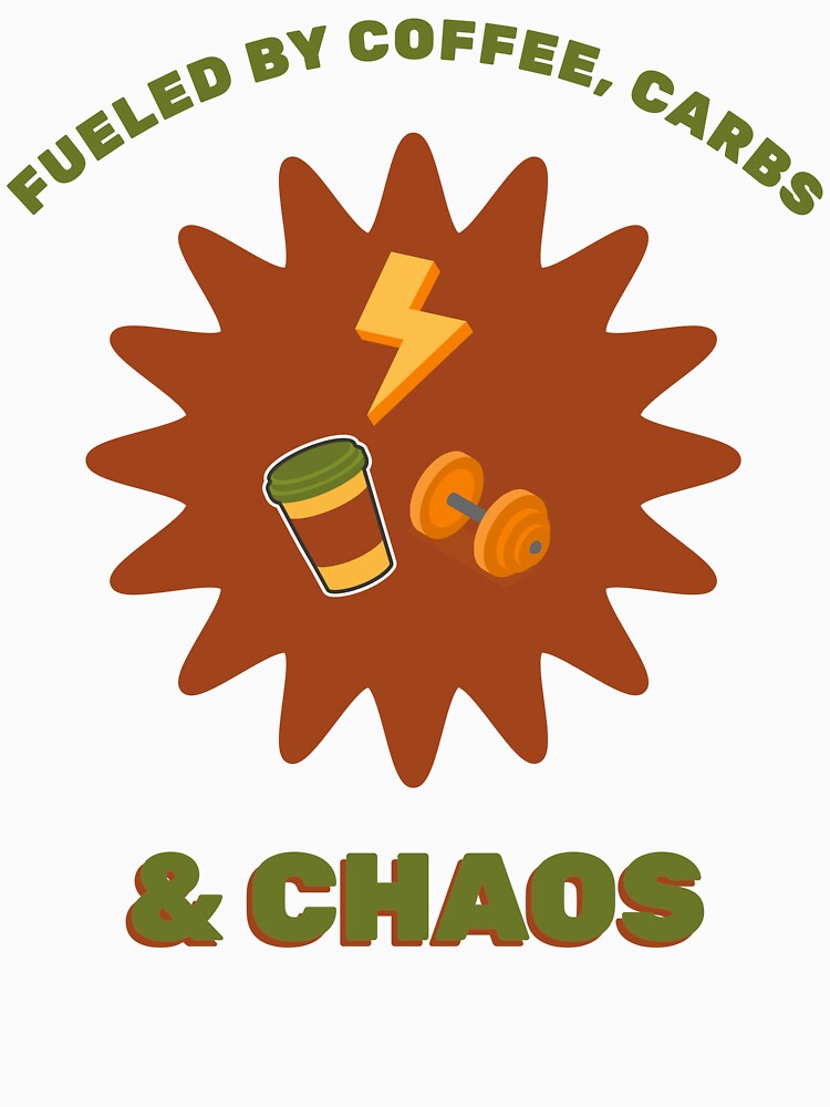 Fueled by Coffee, Carbs & Chaos by MNCHRQE