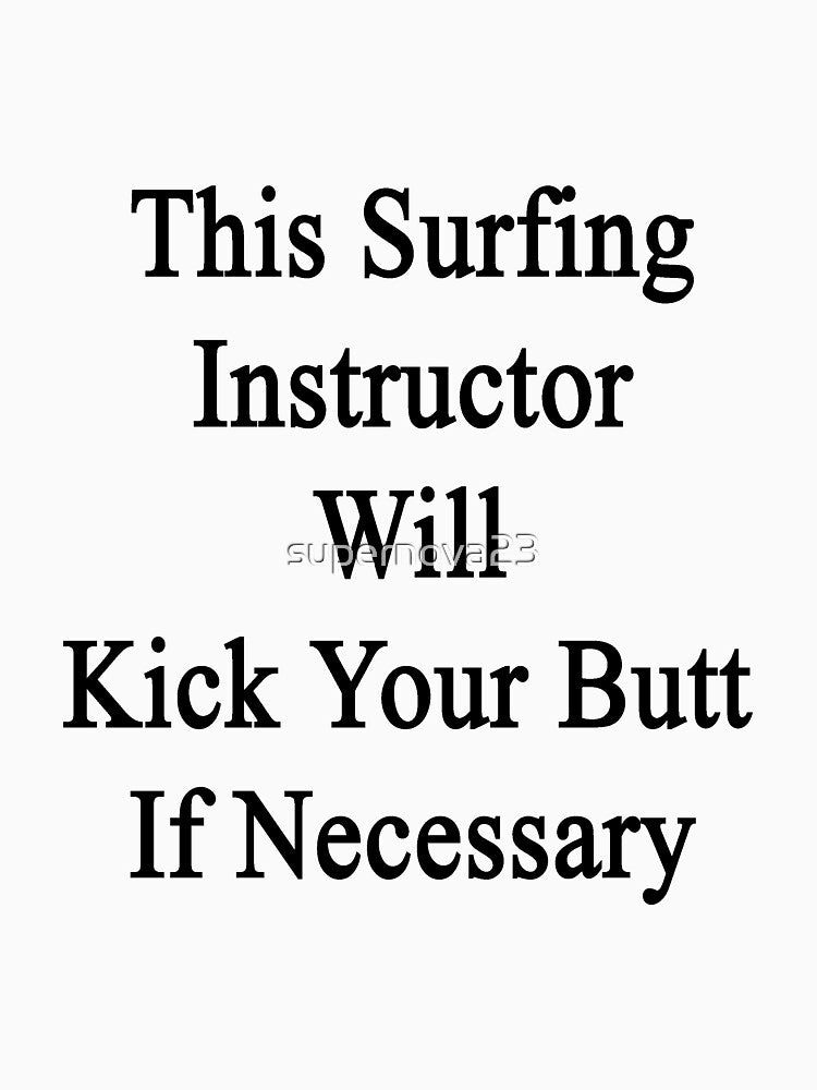 This Surfing Instructor Will Kick Your Butt If Necessary by supernova23