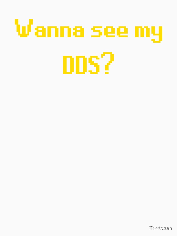 Wanna see my dds? by Teetotum