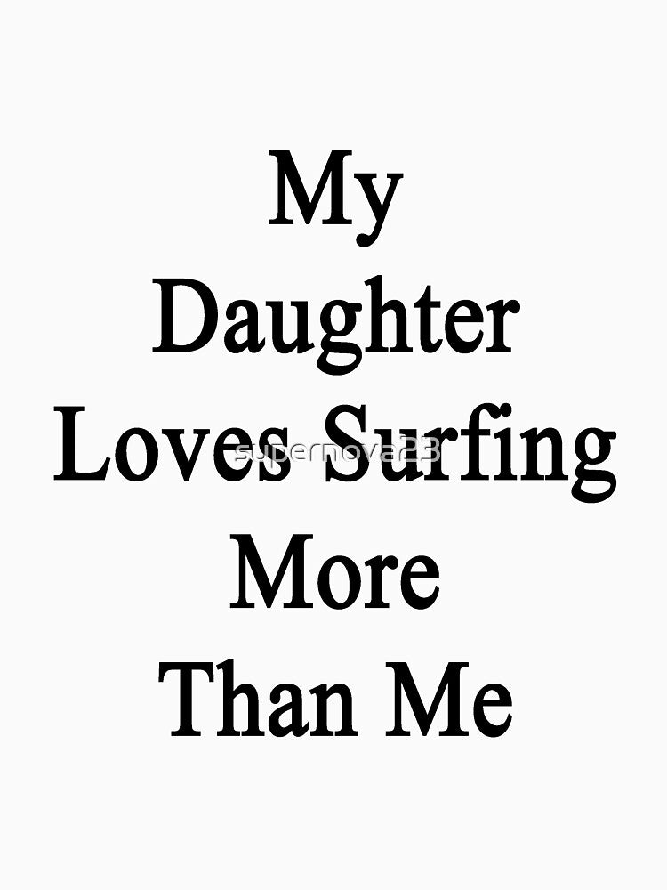My Daughter Loves Surfing More Than Me by supernova23