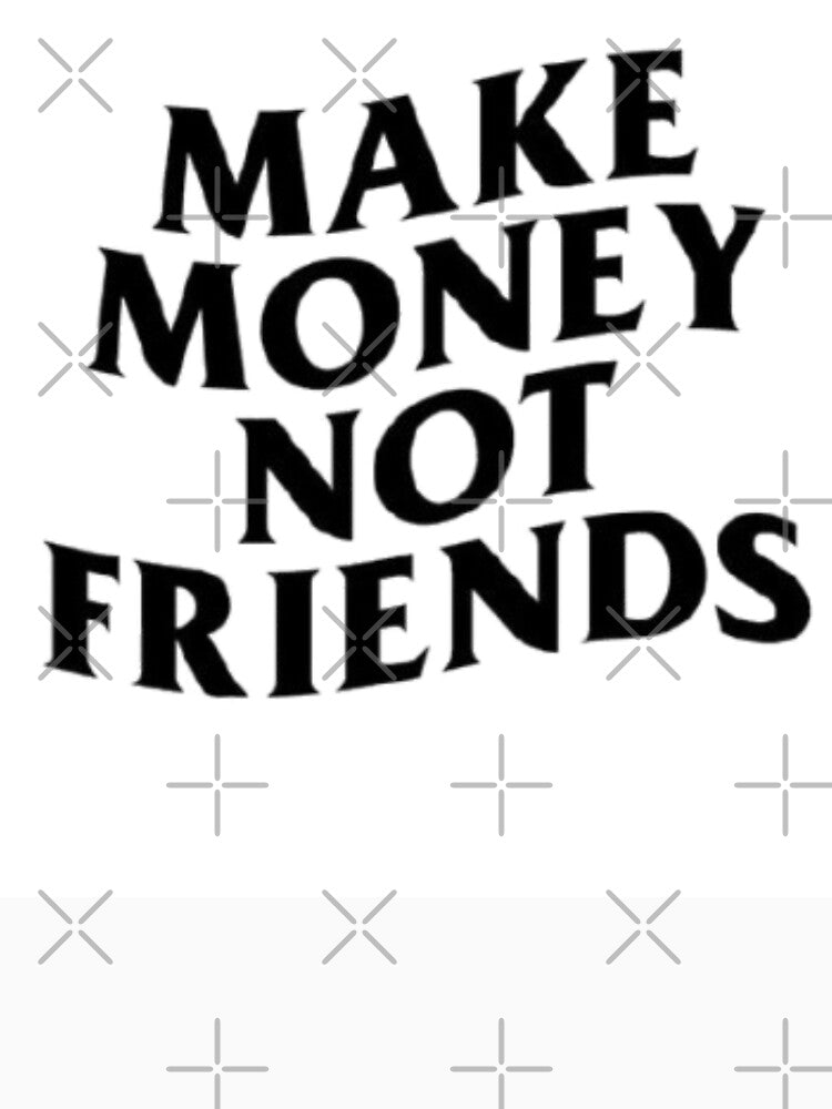 Make Money Not Friends Bold Typography by Printandpick