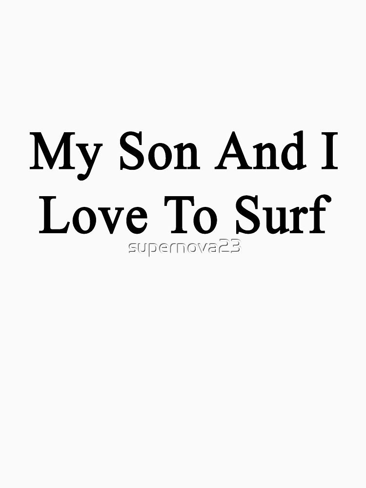 My Son And I Love To Surf by supernova23