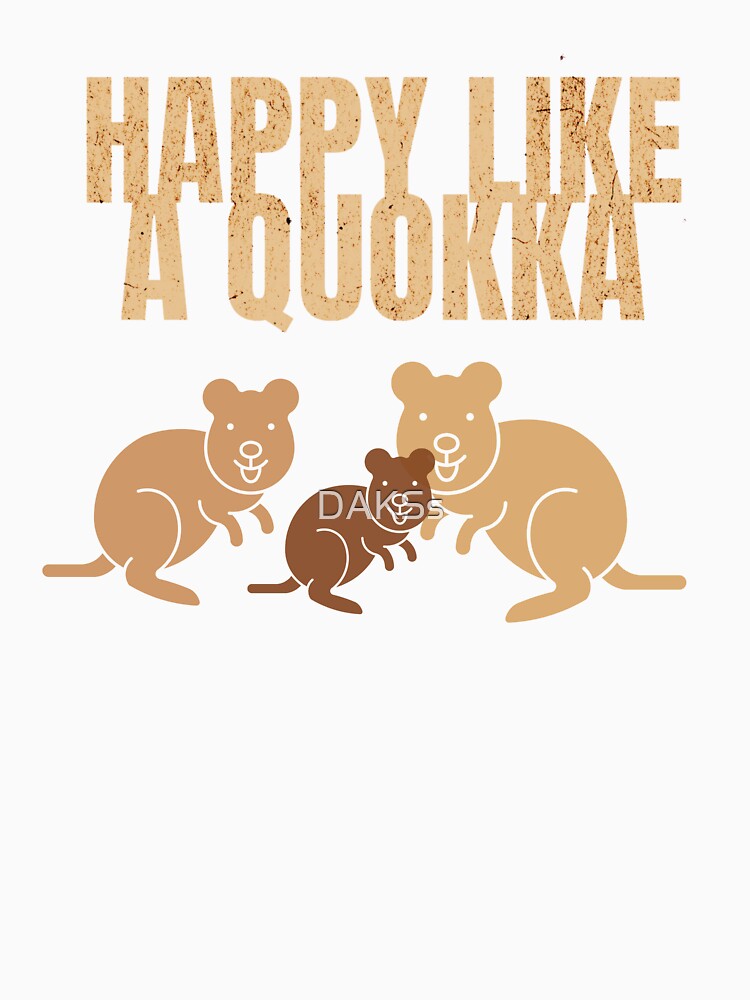 HAPPY LIKE A QUOKKA by DAKSs