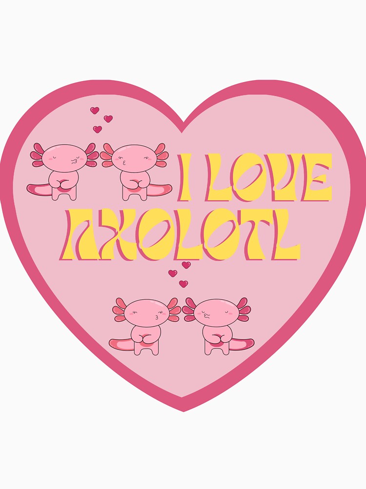 I love axolotl by Yousrashirt ⭐⭐⭐⭐⭐