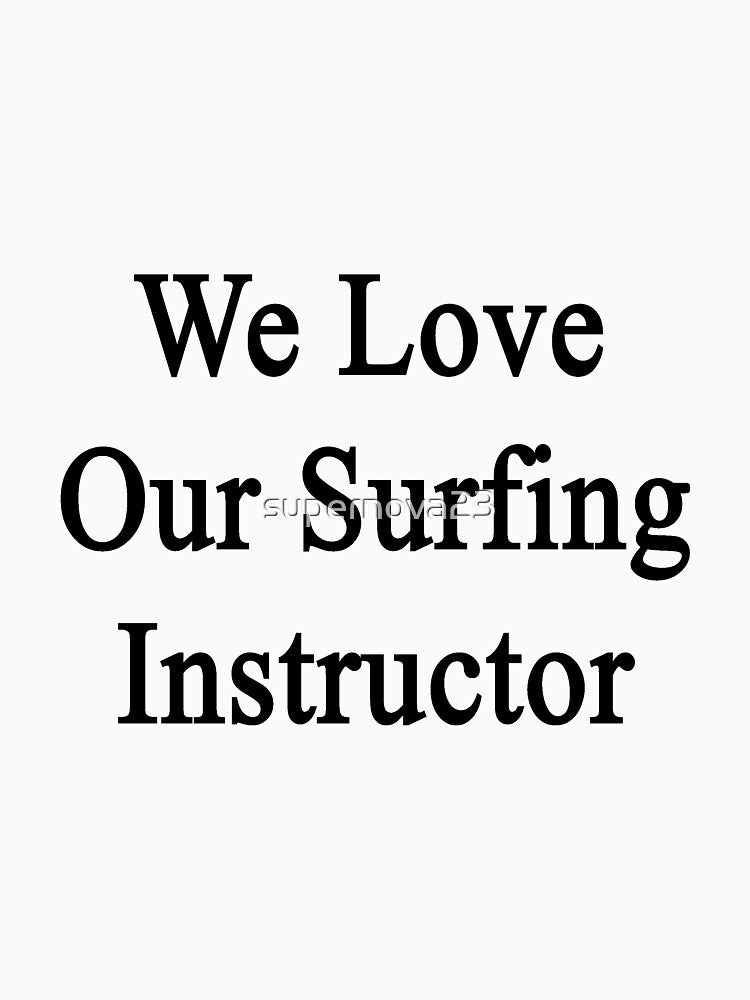 We Love Our Surfing Instructor by supernova23