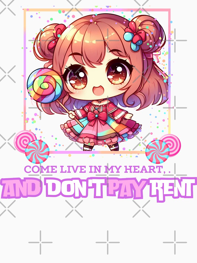 come live in my heart, and dont play rent - Super Kawaii Chibi Girl with Funny Quote by LWOI