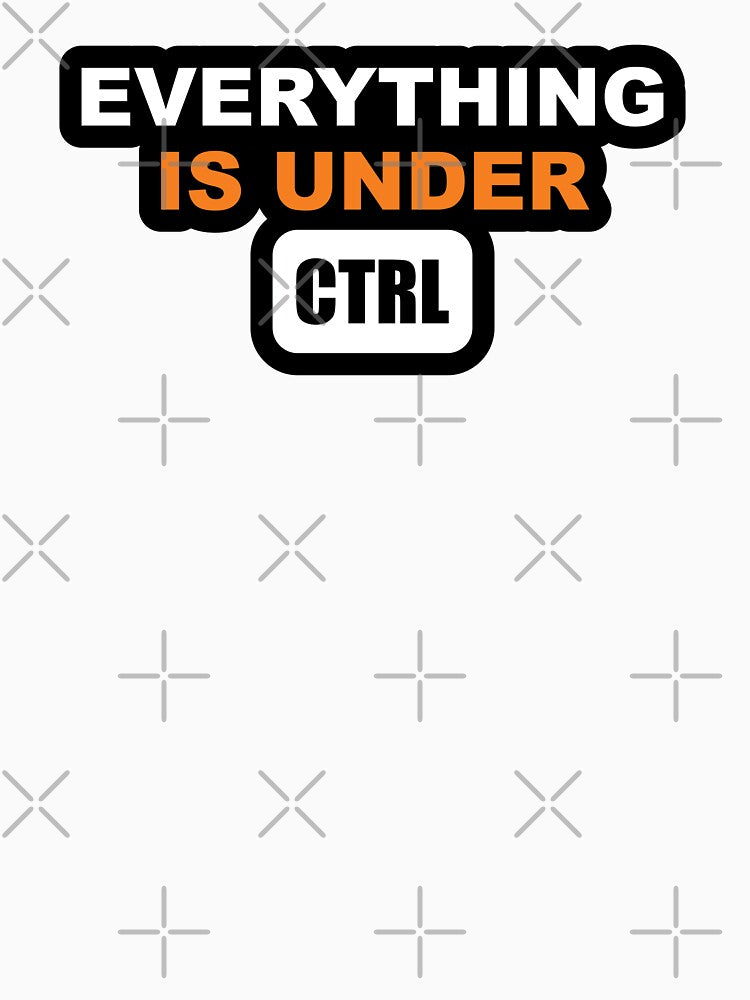Coding Humor Every Thing is under Control Gifts for Programmers Code Developers by Science Engineering Gifts