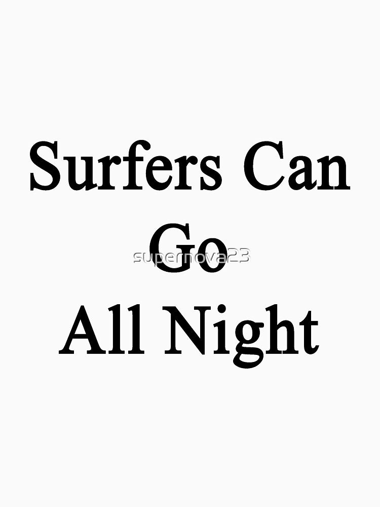 Surfers Can Go All Night by supernova23