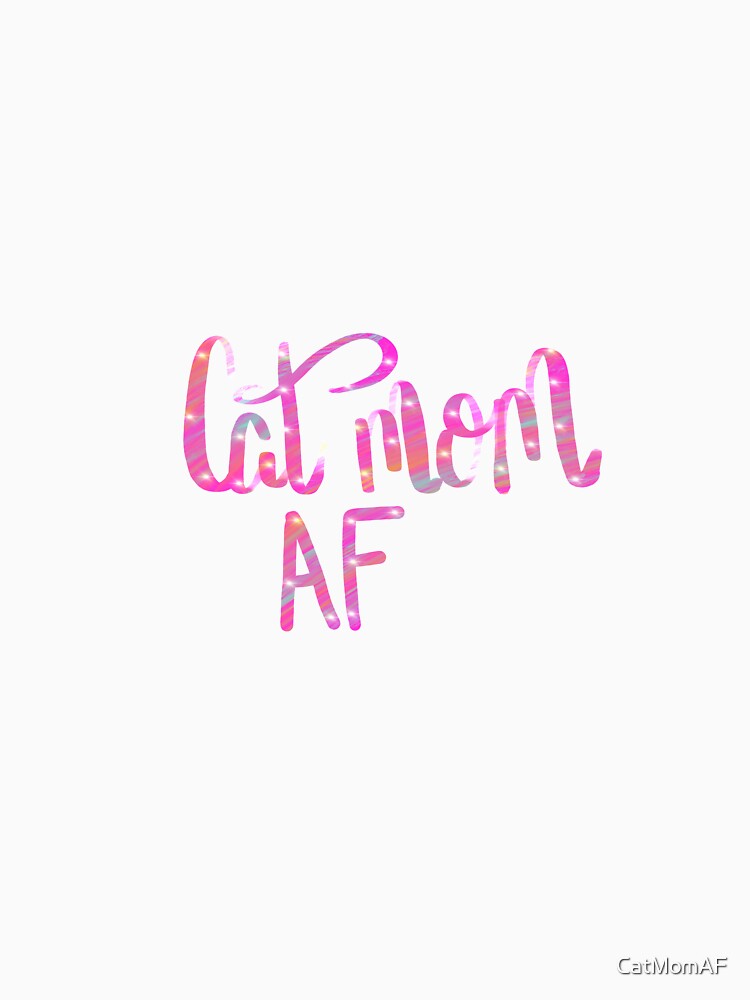 Cat Mom AF by CatMomAF