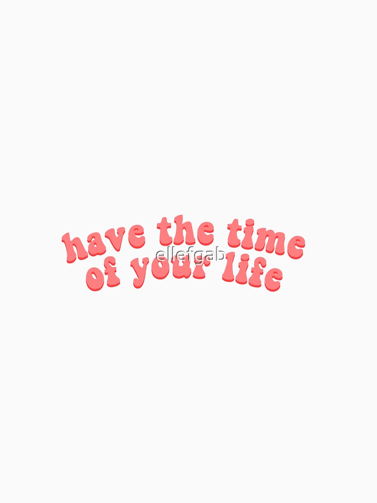 have the time of your life by ellefgab