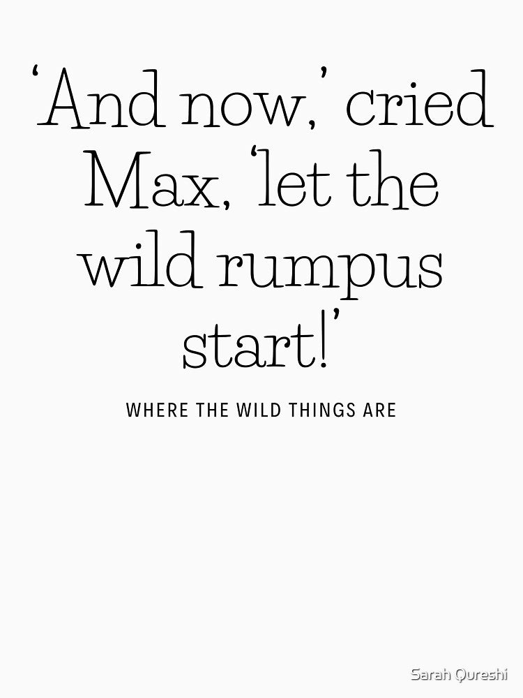Let the Wild Rumpus Start - Where the wild things are by DesignJiggy