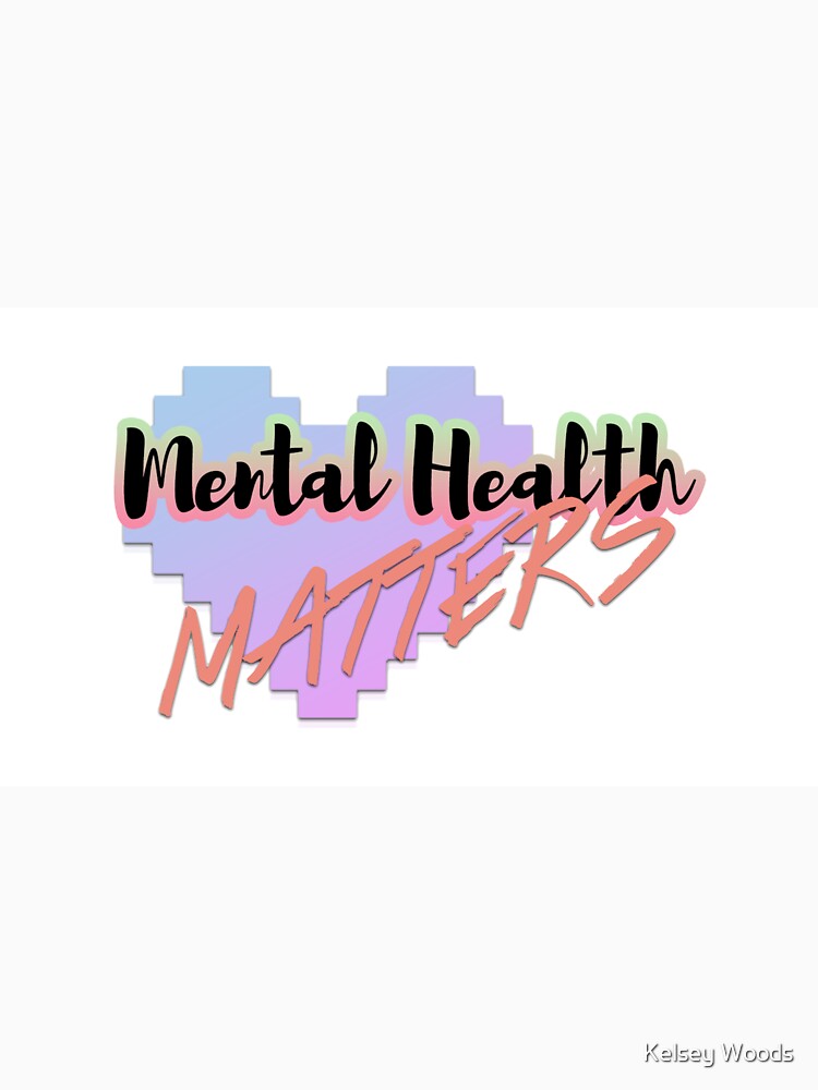 Mental Health Matters by Kelsey Woods