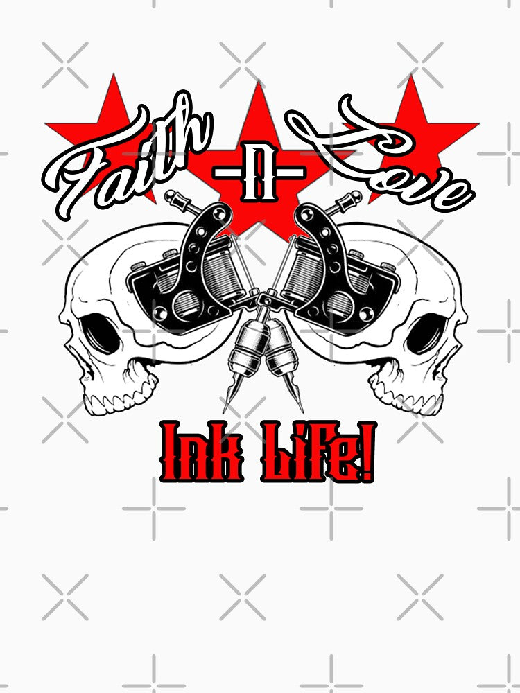 Faith N Love INK LIFE! by The Tinfoil Mafia