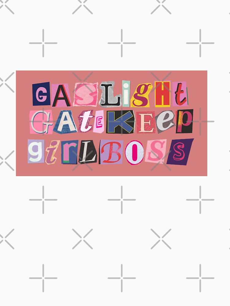 Gaslight Gatekeep Girlboss by melisa11hernand
