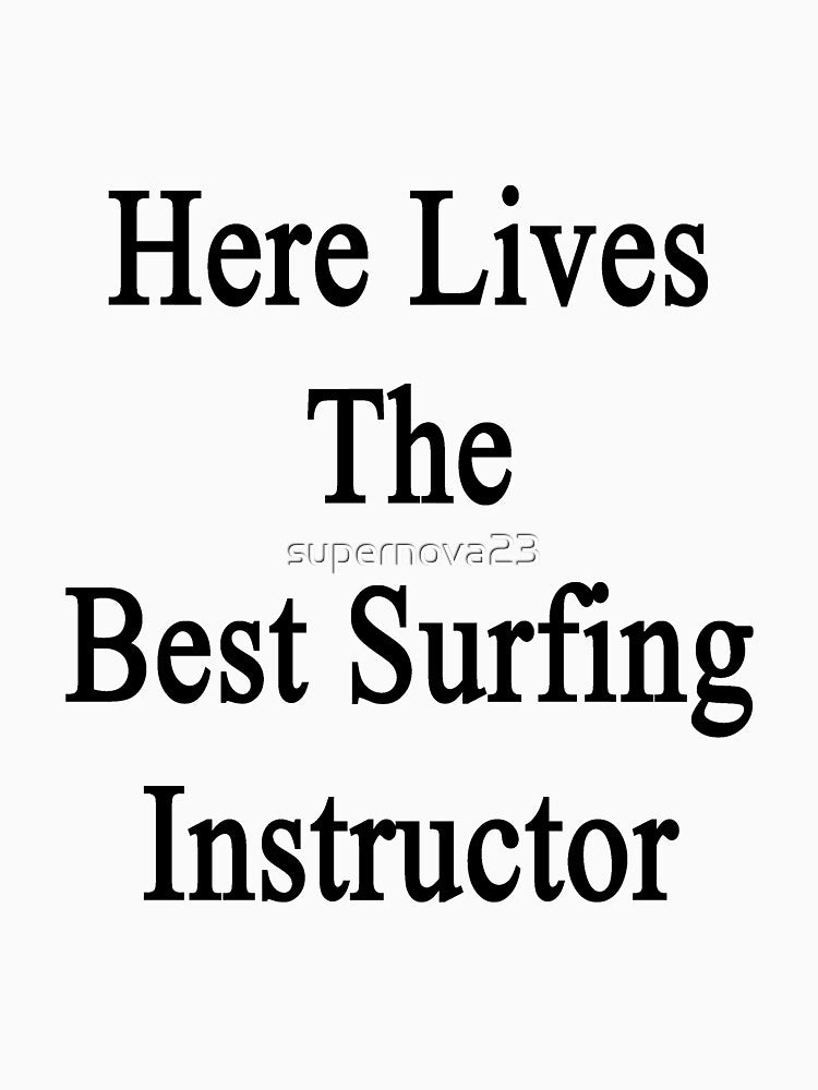 Here Lives The Best Surfing Instructor by supernova23