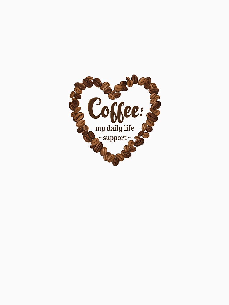 Coffee: Daily Life Support. by LegacyWave