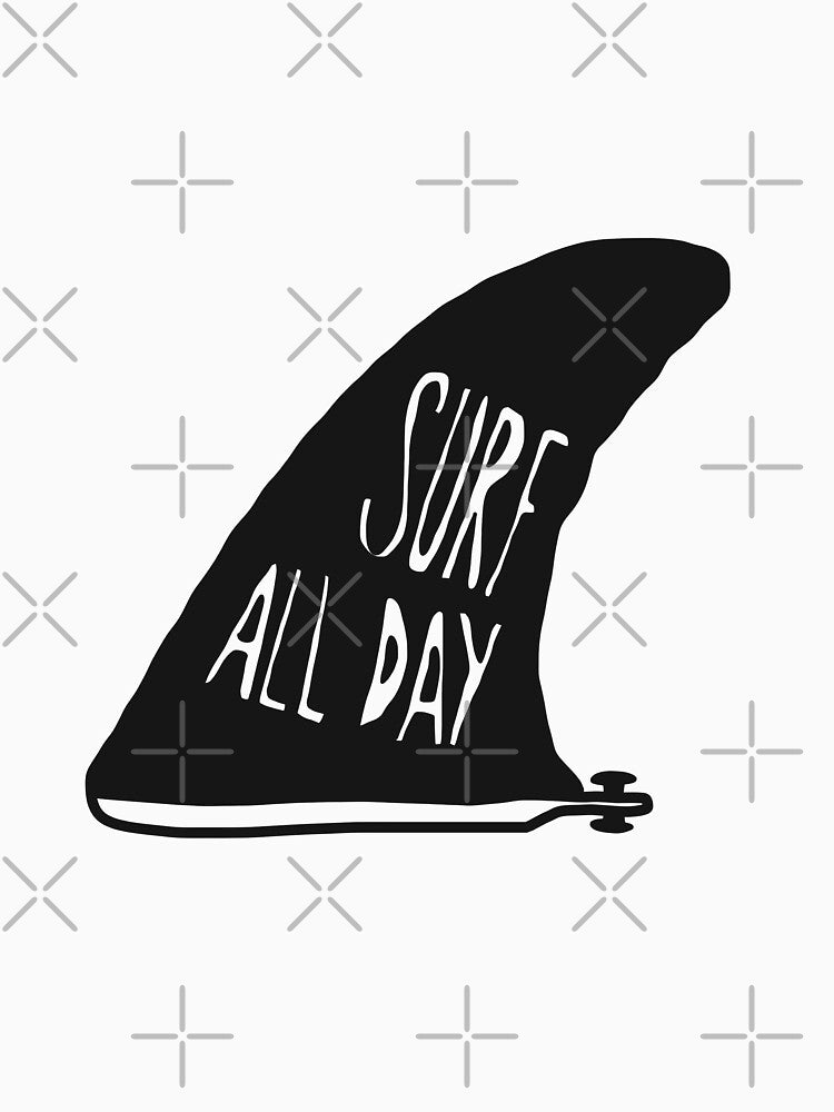 Surf surfing surf all day quotes fin by Tropical Blood