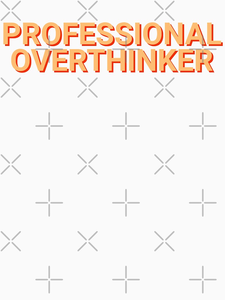Professional Overthinker Sarcasm by Sour Soul