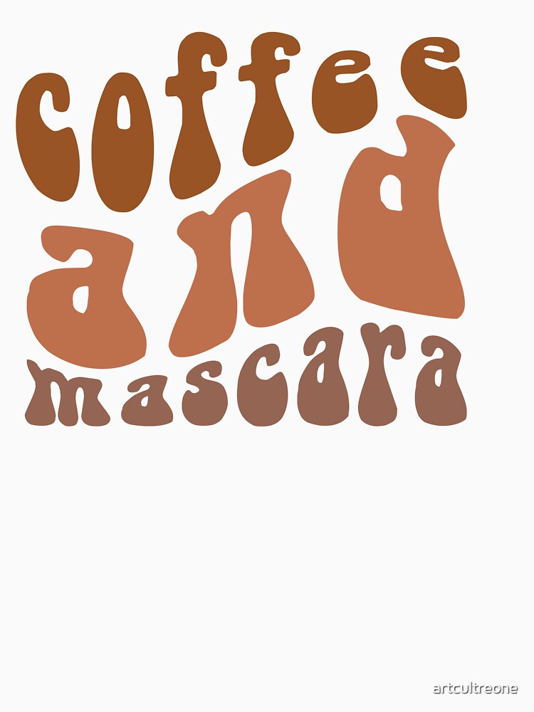 Coffee and Mascara – Fun Coffee & Beauty Quote by artcultreone