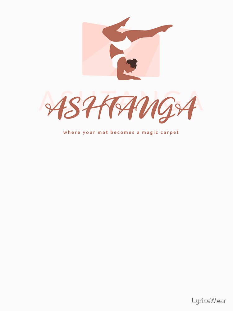Ashtanga, where your mat becomes a magic carpet by LyricsWear