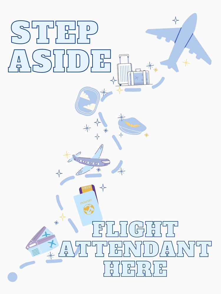 Step aside flight attendant here design by Daintywear