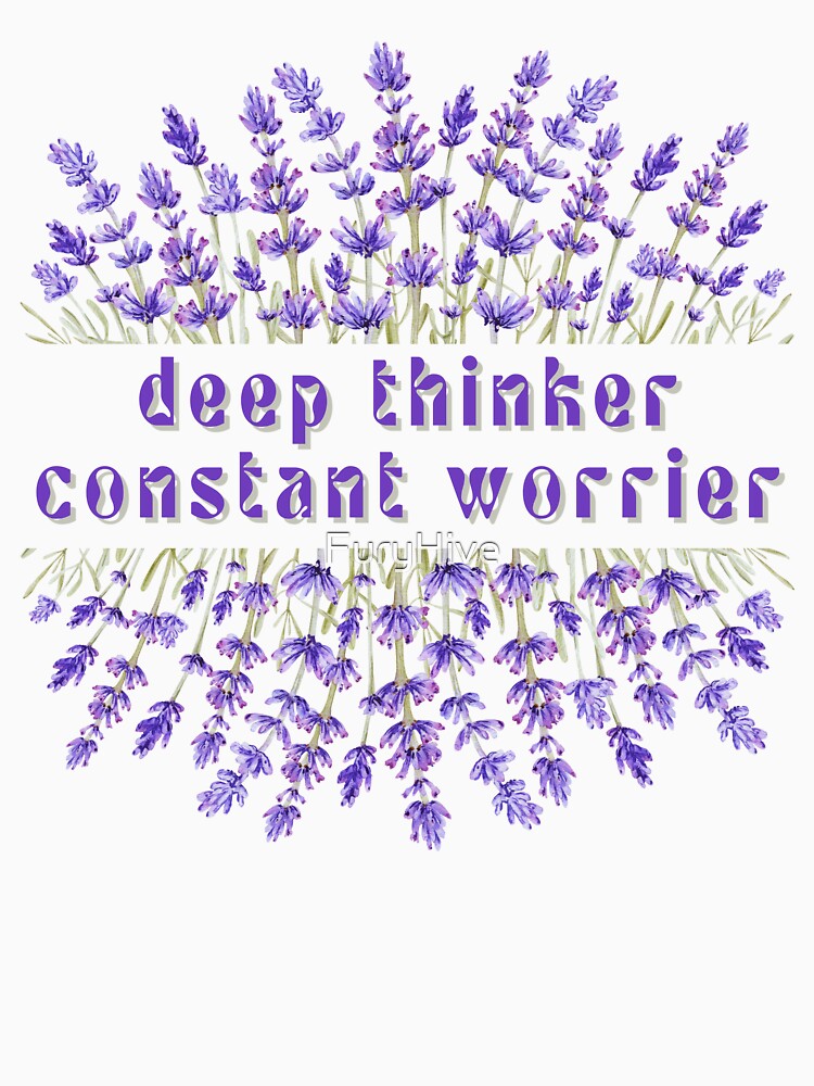 Deep Thinker. Constant Worrier. by FuryHive