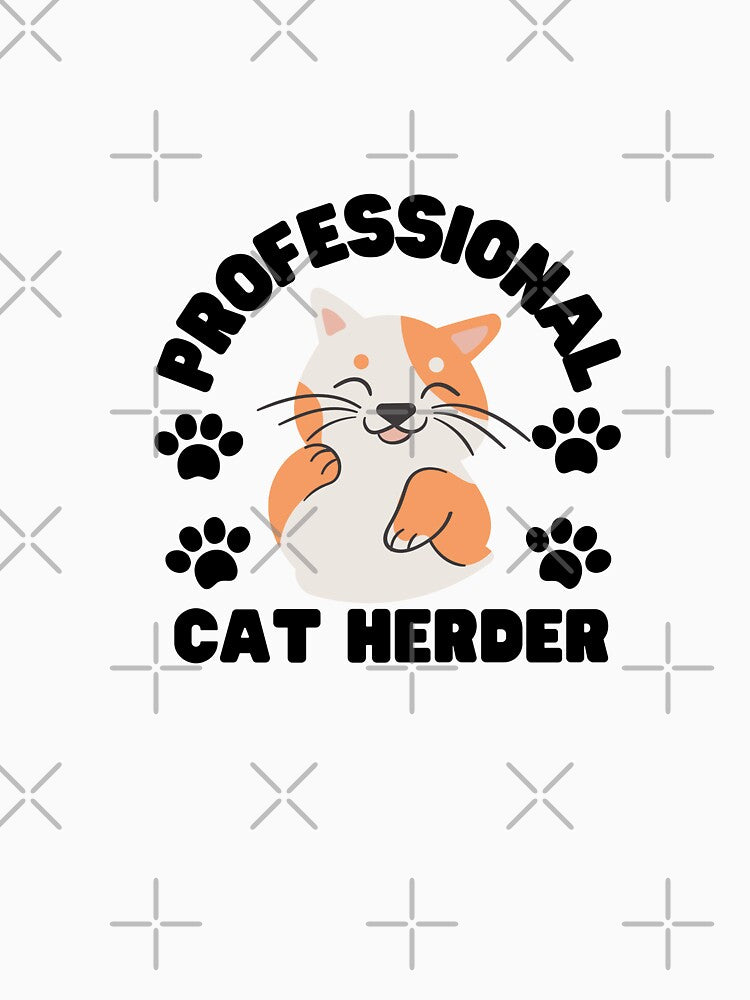 Professional Cat Herder, cat lover by Rita Style
