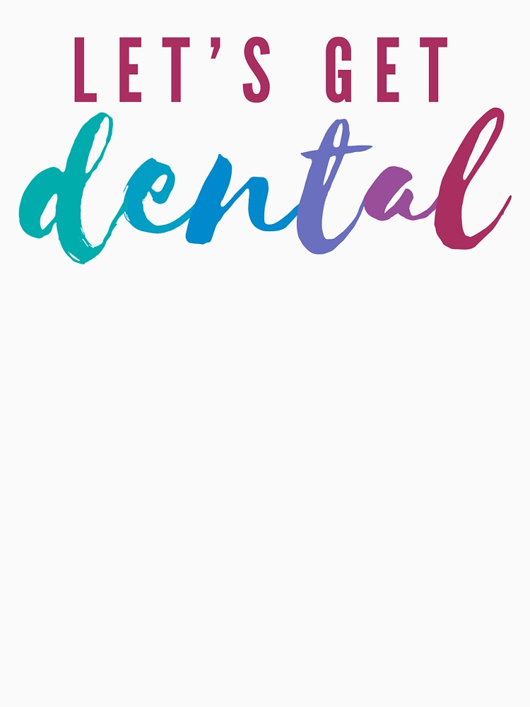 Let's Get Dental | Funny Dentistry Pun by Cardinal Designs