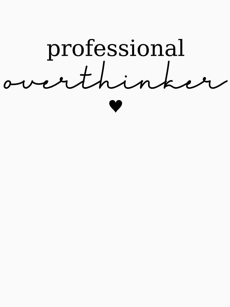Professional Overthinker by NessiCreates