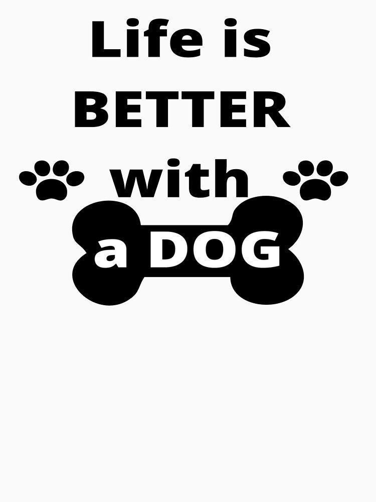 Life is Better With a DOG - Dog lover for men by pedroserpa