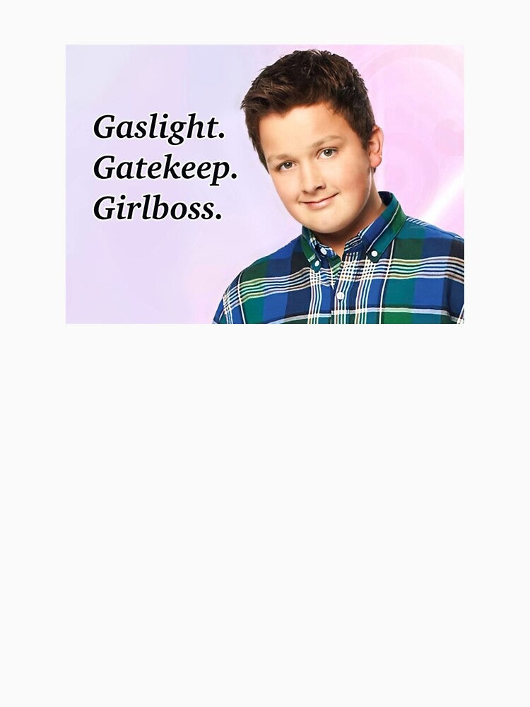 Gibby Gaslight Gatekeep Girlboss by emilysigerr