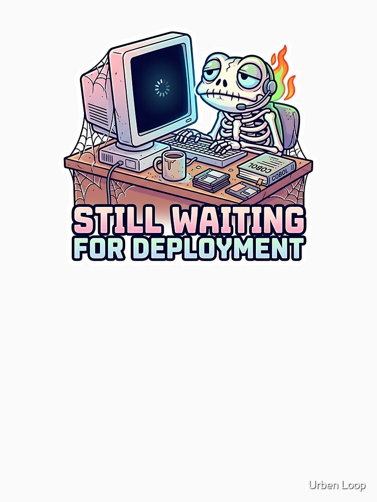 Still Waiting for Deployment – Funny Programmer Skeleton Meme, DevOps Humor, Coding Life Design by Urben Loop