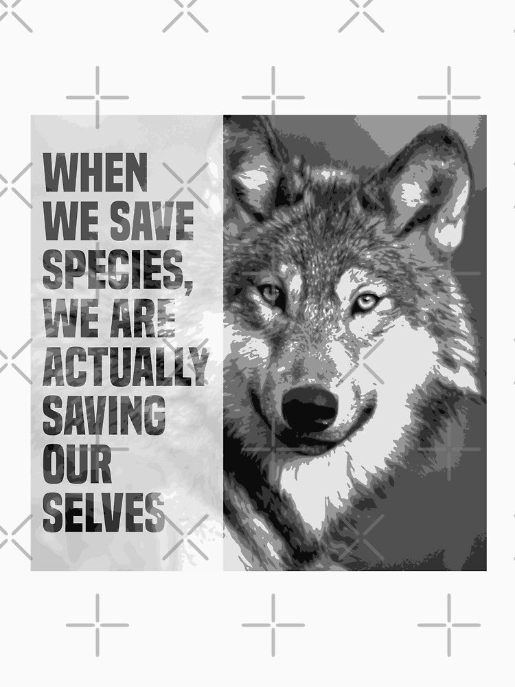 when we save species, we are actually saving ourselves.(endangered animal gray wolf ; canis lupus) by challengecafe