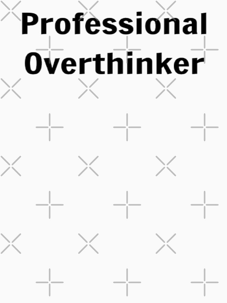 Professional Overthinker by PLANTONE