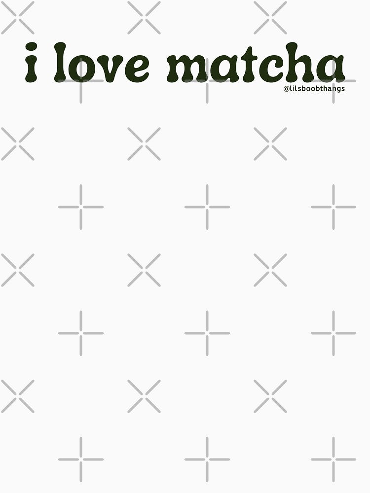 I love matcha, v3, dark green | by @lilsboobthangs by lilsboobthangs