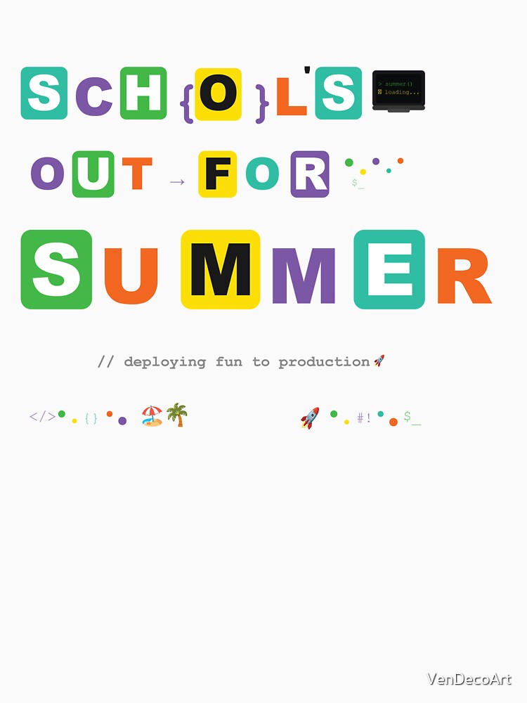 Deploying Fun to Production Coding Humor – School Out For Summer 2026 by VenDecoArt