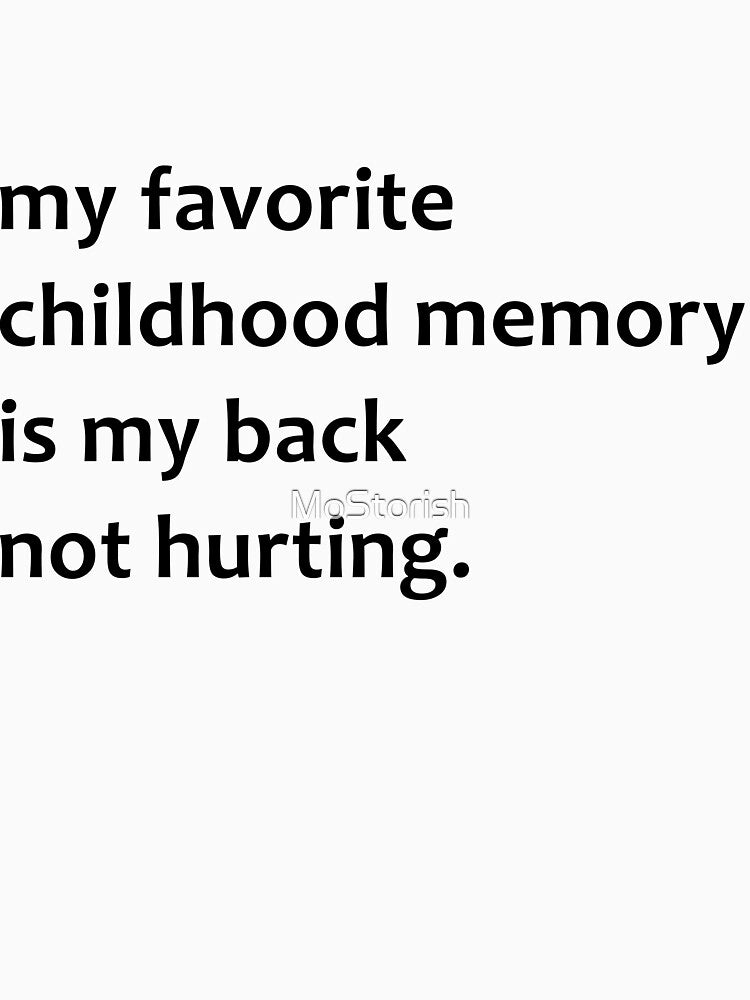 Funny My Favorite Childhood Memory is My Back Not Hurting by MoStorish