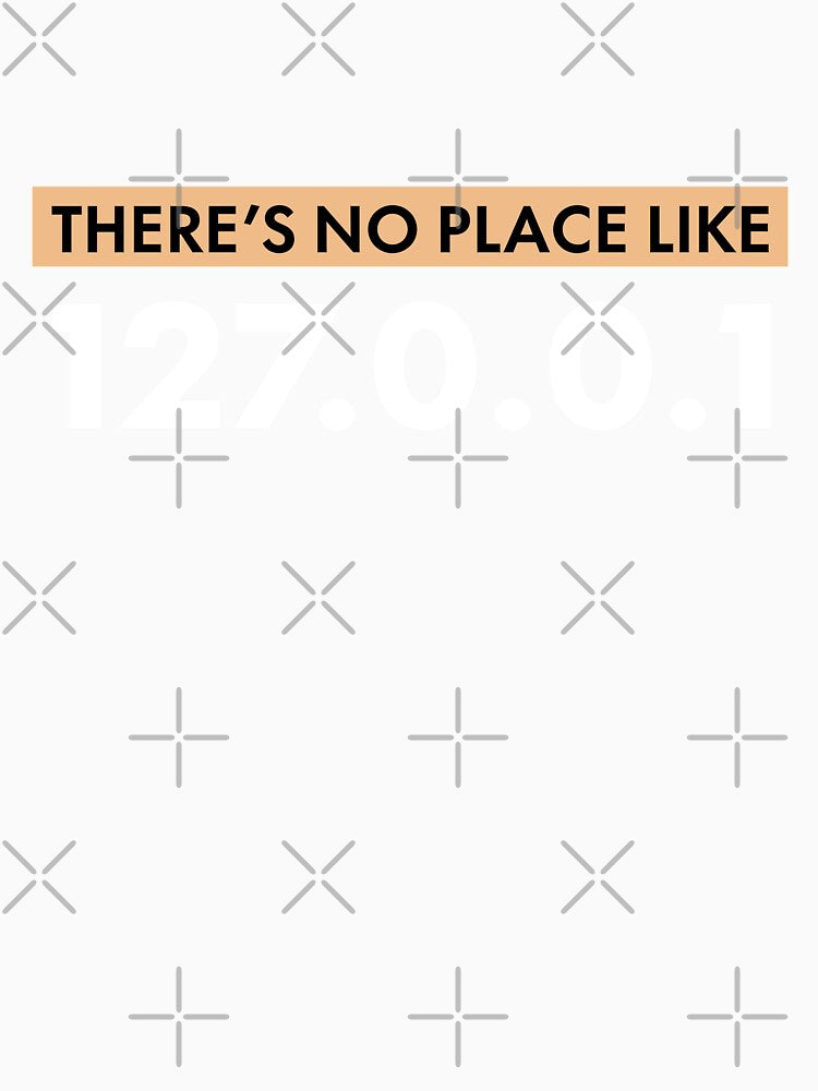 There’s No Place Like 127.0.0.1 | Programmer by jensbyorlando