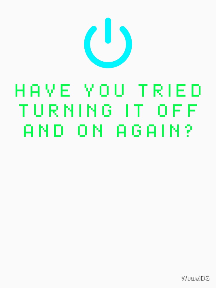 Turning off and on again quote by WuweiDG