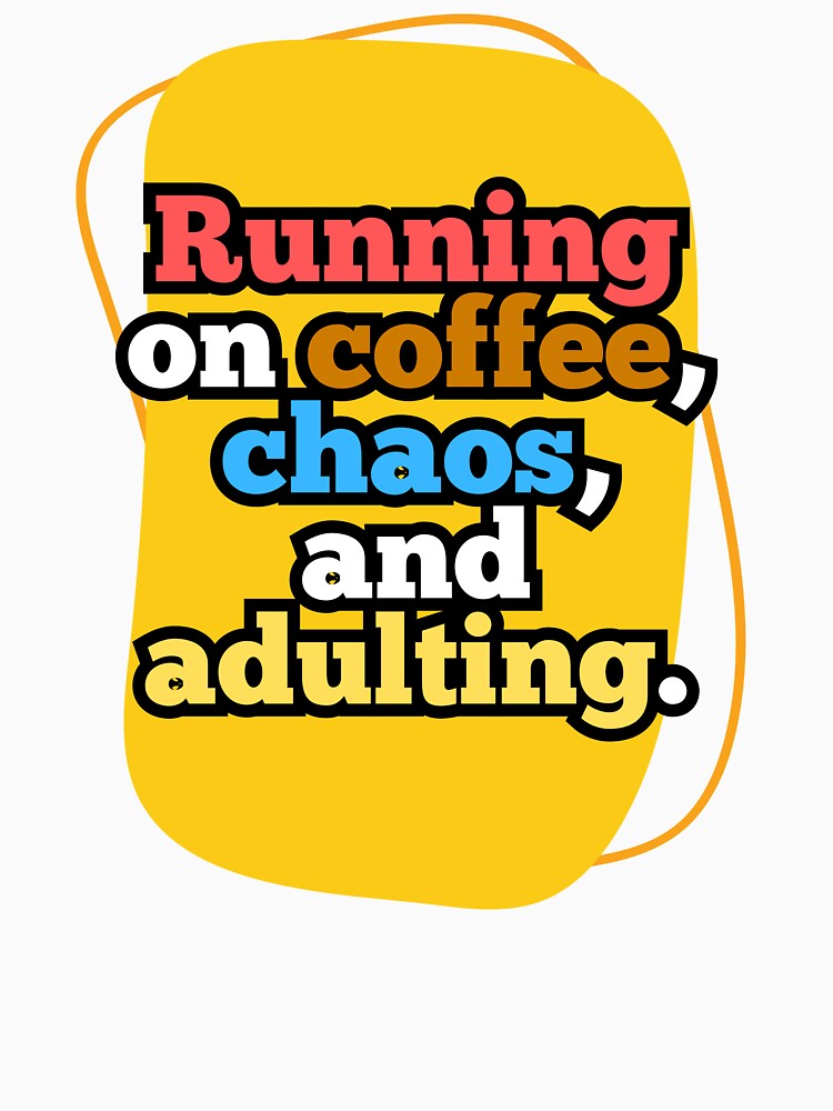 Running on Coffee Chaos and Adulting – Funny Relatable Quote for Coffee Lovers by ArtesioByZaber